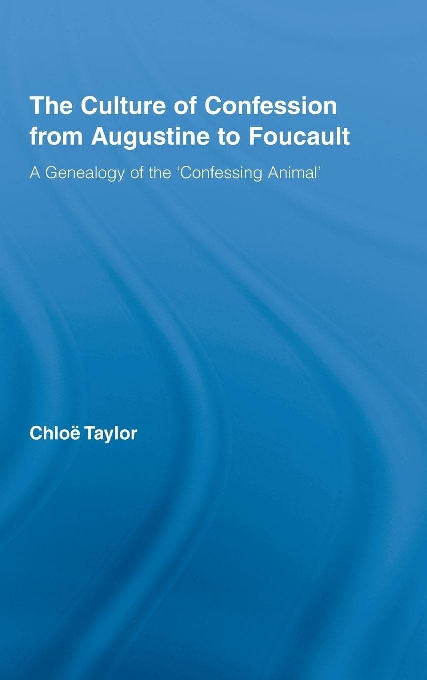 The Culture of Confession from Augustine to Foucault: A Genealogy of the 'Confessing Animal' (Studies in Philosophy)