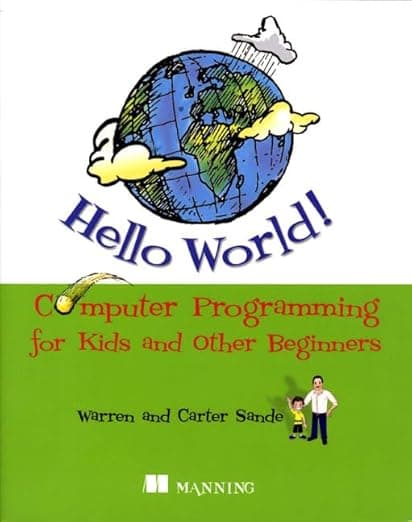 Hello World! Computer Programming for Kids and Other Beginners - Warren Sande
