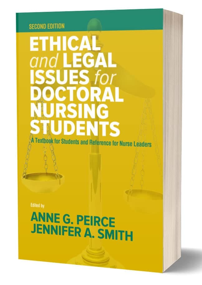 Ethical and Legal Issues for Doctoral Nursing Students, Second Edition A Textbook for Students and Reference for Nurse Leaders - A. Smith