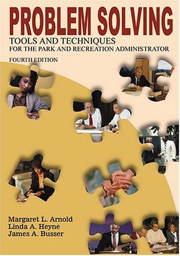 Problem Solving Tools and Techniques for the Park and Recreation Administrator - Sagamore Publishing