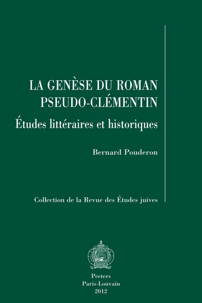 La genèse du Roman pseudo-clémentin: Etudes littéraires et historiques (Collection De La Revue Des Etudes Juives) (French Edition) - Peeters Publishers