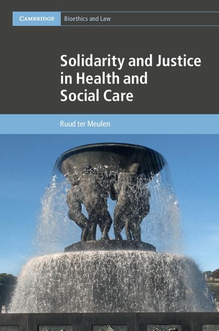 Solidarity and Justice in Health and Social Care (Cambridge Bioethics and Law, Series Number 41)