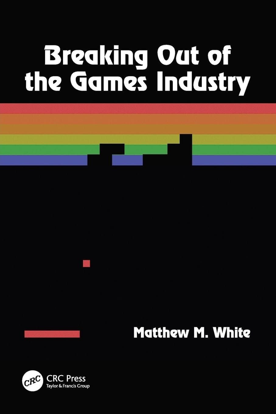 Breaking Out of the Games Industry: Designing Tutorials for Video Games - Matthew M. White