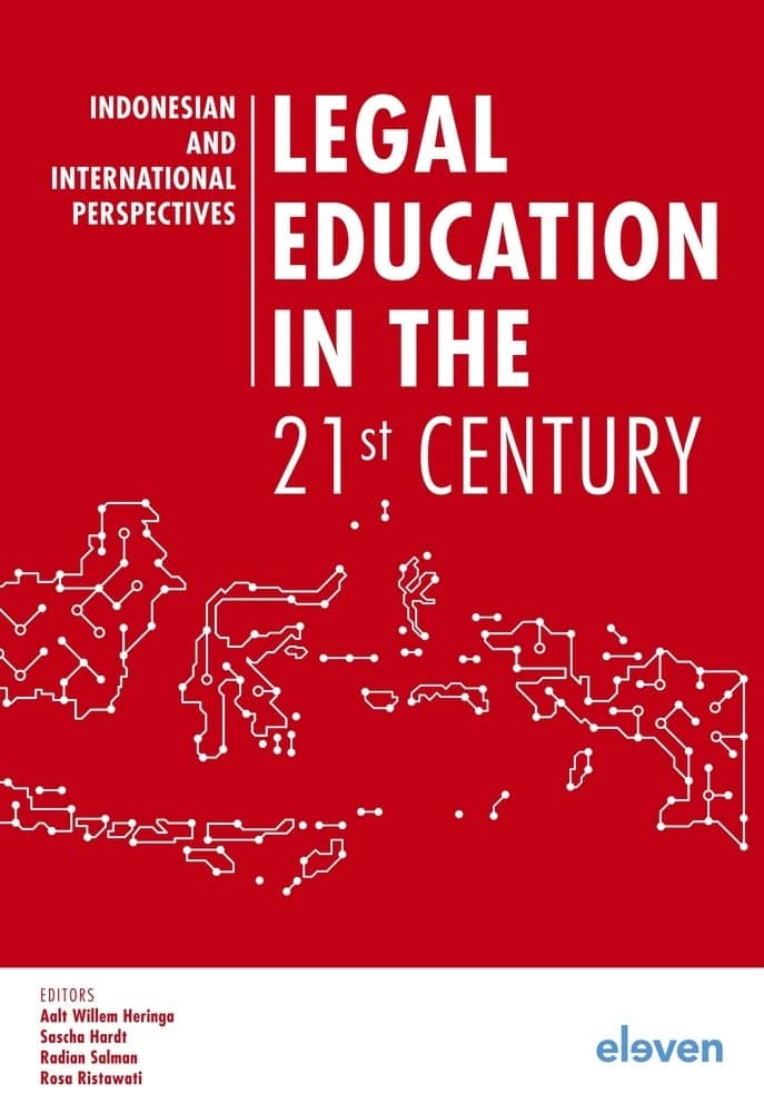 Legal Education in the 21st Century: Indonesian and International Perspectives - Eleven International Publishing