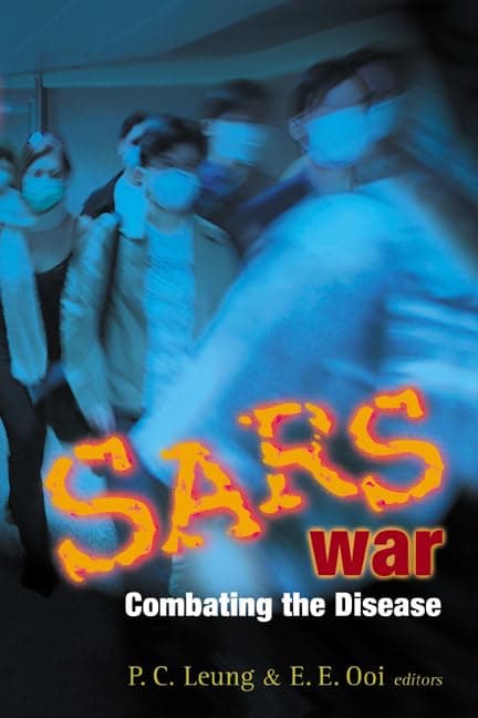 Sars War: Combating the Disease - World Scientific Publishing Company