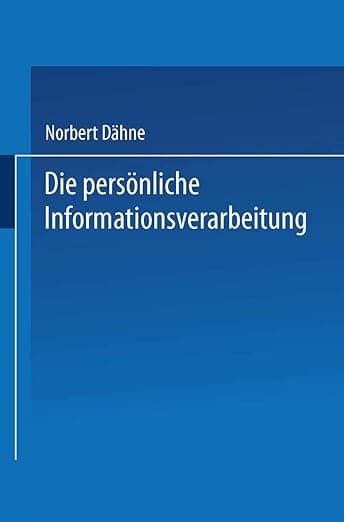 Die persönliche Informationsverarbeitung: Wie Sie den PC zur eigenen Lebensgestaltung nutzen können (German Edition) - Gabler Verlag