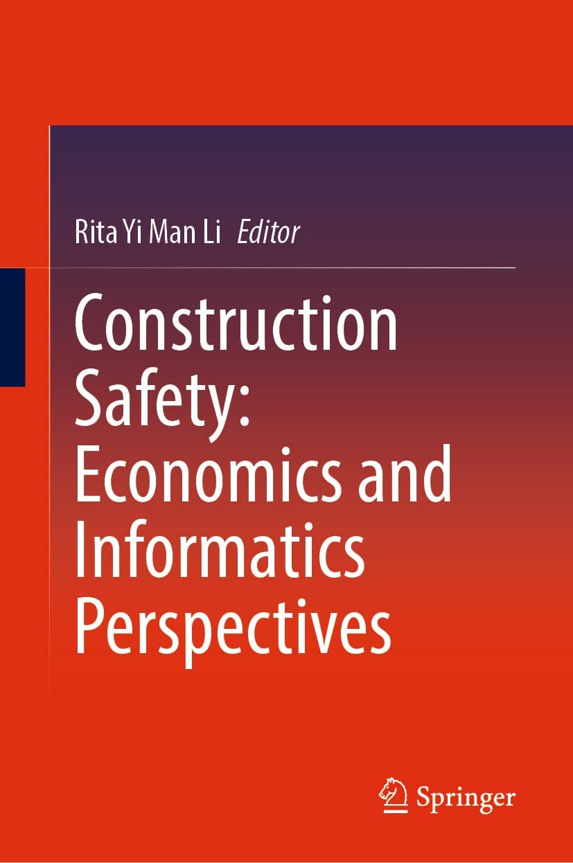 Construction Safety: Economics and Informatics Perspectives - Rita Yi Man Li