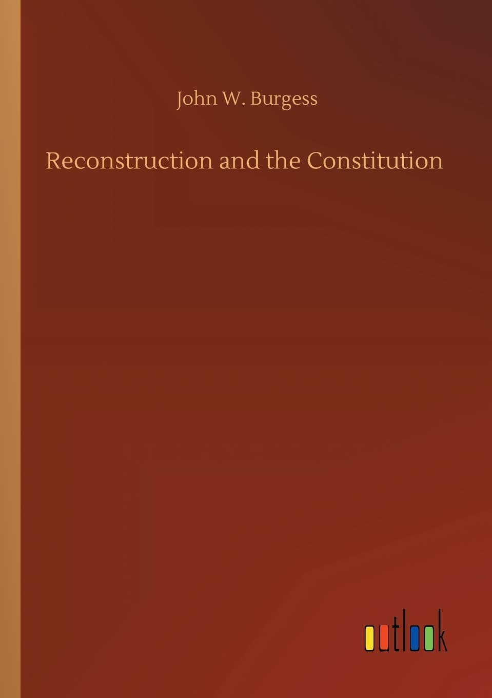 Reconstruction and the Constitution - Outlook Verlag