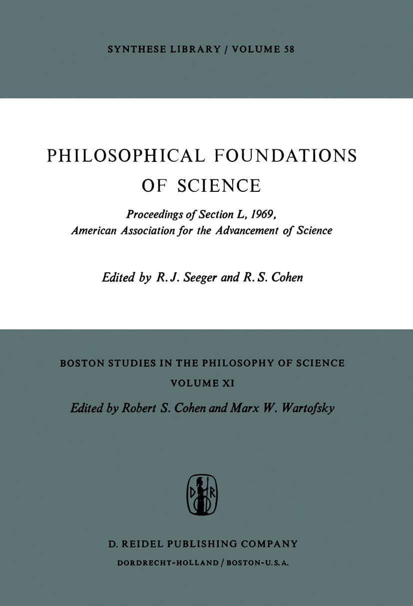 Philosophical Foundations of Science: Proceedings of Section L, 1969, American Association for the Advancement of Science (Boston Studies in the Philosophy and History of Science, 11) - Raymond J. Seeger