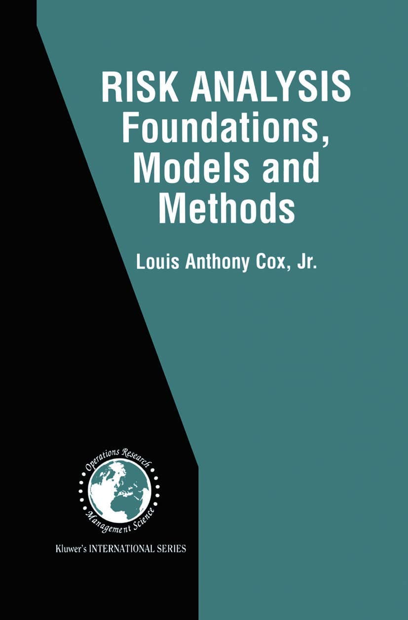 Risk Analysis Foundations, Models, and Methods (International Series in Operations Research & Management Science, 45) - Anthony Louis