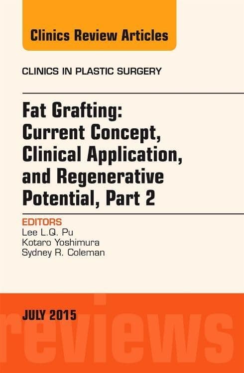 Fat Grafting: Current Concept, Clinical Application, and Regenerative Potential, PART 2, An Issue of Clinics in Plastic Surgery (Volume 42-3) (The Clinics: Surgery, Volume 42-3)