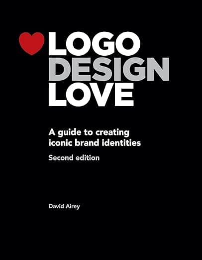 Logo Design Love: A Guide to Creating Iconic Brand Identities, 2nd Edition - Peachpit Press