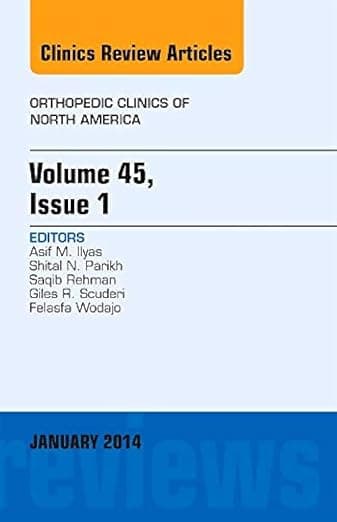 Volume 45, Issue 1, An Issue of Orthopedic Clinics (Volume 45-1) (The Clinics: Orthopedics, Volume 45-1) - Asif M. Ilyas MD