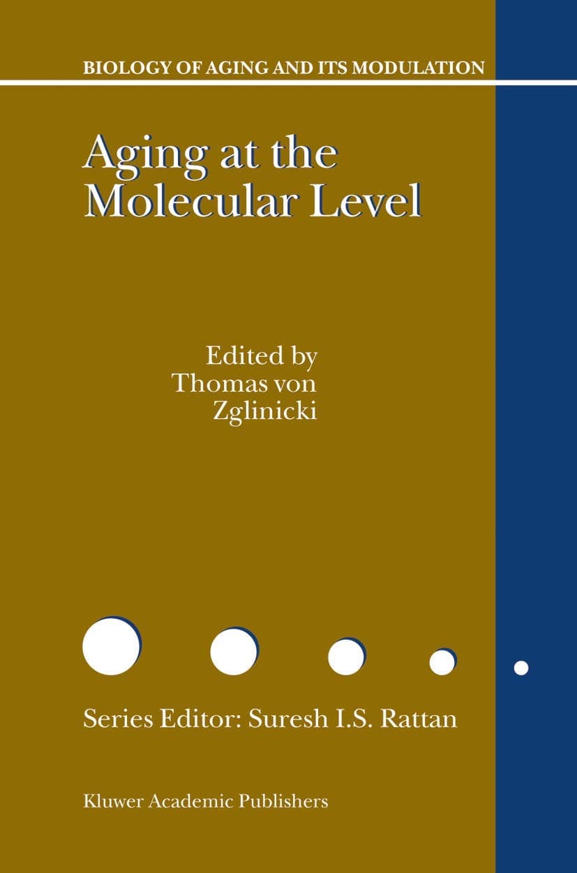 Aging at the Molecular Level (Biology of Aging and its Modulation, 1) - Thomas von Zglinicki