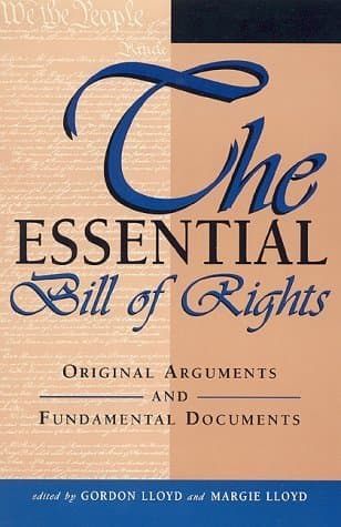 The Essential Bill of Rights: Original Arguments and Fundamental Documents - University Press Of America