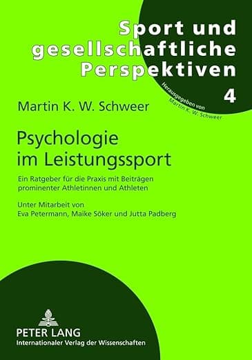 Psychologie im Leistungssport: Ein Ratgeber für die Praxis mit Beiträgen prominenter Athletinnen und Athleten- Unter Mitarbeit von Eva Petermann, ... Perspektiven) (German Edition) - Martin K. W. Schweer