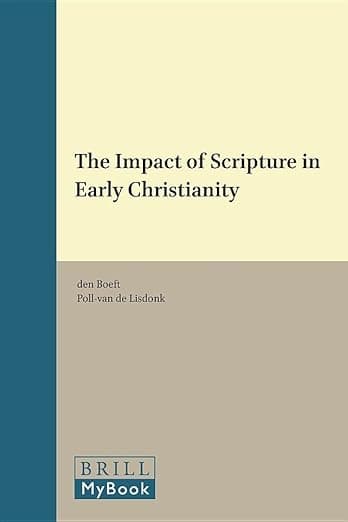 The Impact of Scripture in Early Christianity (Vigiliae Christianae, Supplements, 44) - J. den Boeft