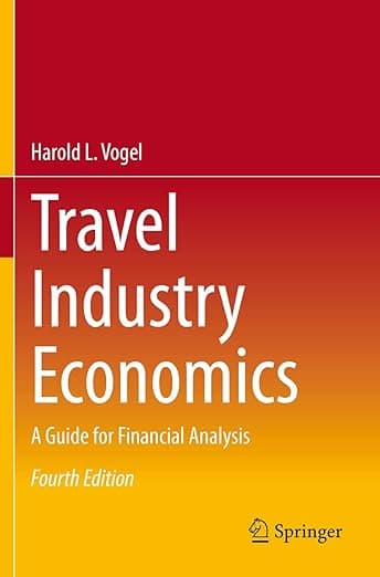 Travel Industry Economics: A Guide for Financial Analysis - Harold L. Vogel