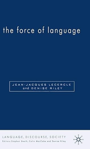 The Force of Language (Language, Discourse, Society) - Palgrave Macmillan
