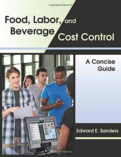Food, Labor, and Beverage Cost Control: A Concise Guide - Edward Sanders