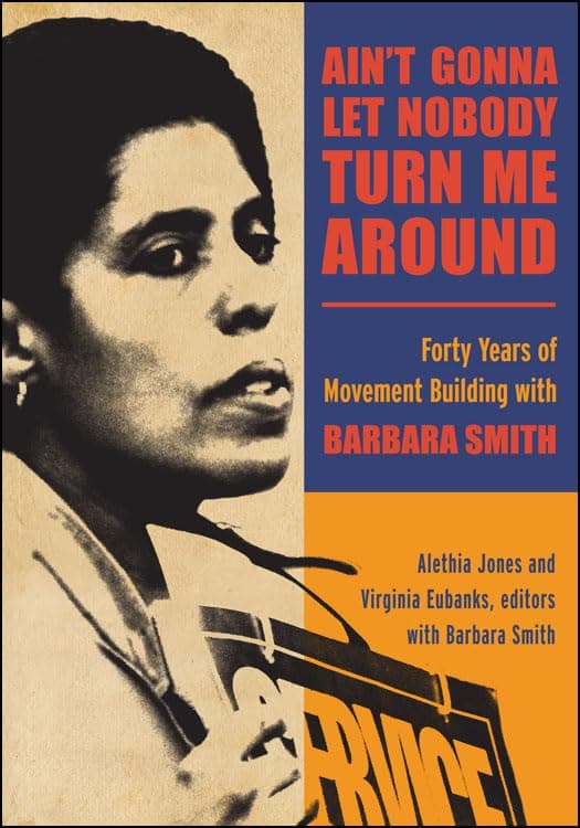 Ain't Gonna Let Nobody Turn Me Around: Forty Years of Movement Building with Barbara Smith (New Political Science)