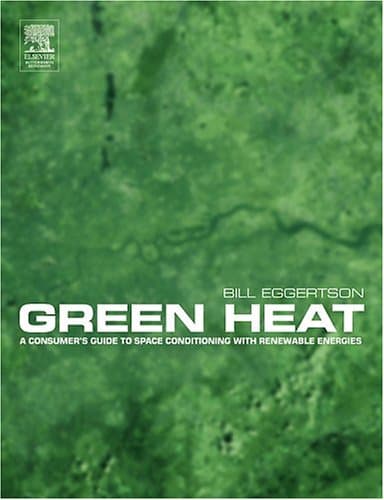 Green Heat: A Consumer's Guide to Space Conditioning with Renewable Energies - EGGER