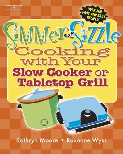 Simmer or Sizzle: Cooking with Your Slow Cooker or Contact Grill - Delmar  Cengage Learning