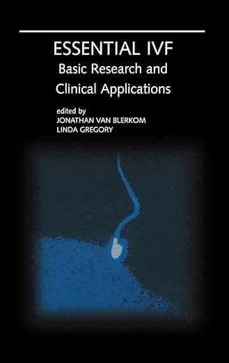 Essential IVF: Basic Research and Clinical Applications - Jonathan van Blerkom