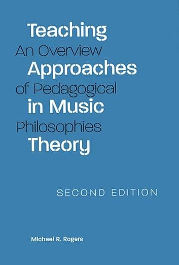 Teaching Approaches in Music Theory, Second Edition: An Overview of Pedagogical Philosophies - Southern Illinois University Press