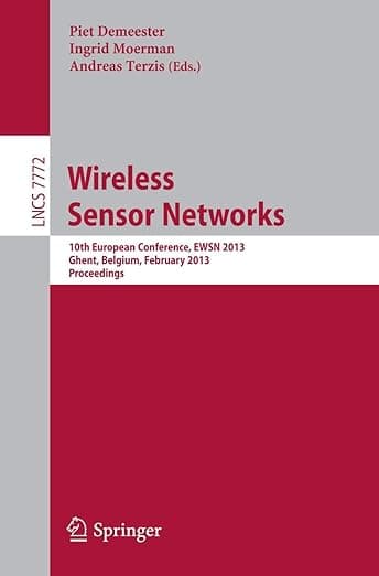 Wireless Sensor Networks: 10th European Conference, EWSN 2013, Ghent, Belgium, February 13-15, 2013, Proceedings (Computer Communication Networks and Telecommunications) - Piet Demeester