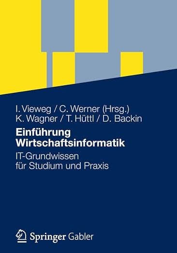 Einführung Wirtschaftsinformatik: IT-Grundwissen für Studium und Praxis (German Edition) - Gabler Verlag