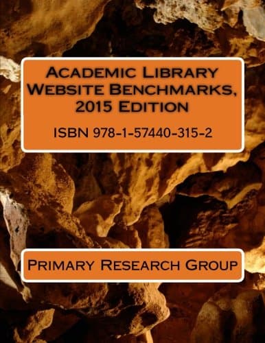 Academic Library Website Benchmarks, 2015 Edition - Primary Research Group