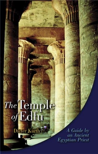 The Temple of Edfu: A Guide by an Ancient Egyptian Priest - Priest