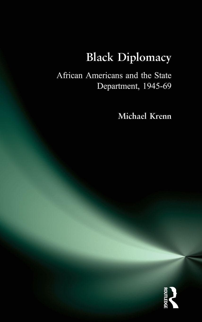 Black Diplomacy: African Americans and the State Department, 1945-69 - Routledge