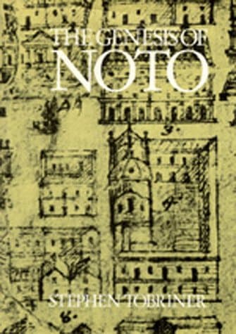 The Genesis of Noto: An Eighteenth-Century Sicilian City (Studies in Architecture, Vol 21) - University of California Press