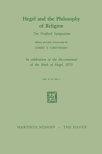 Hegel and the Philosophy of Religion: The Wofford Symposium - Darrel E. Christensen