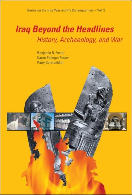 IRAQ BEYOND THE HEADLINES: HISTORY, ARCHAEOLOGY, AND WAR (The Iraq War and Its Consequences) - Benjamin R Foster