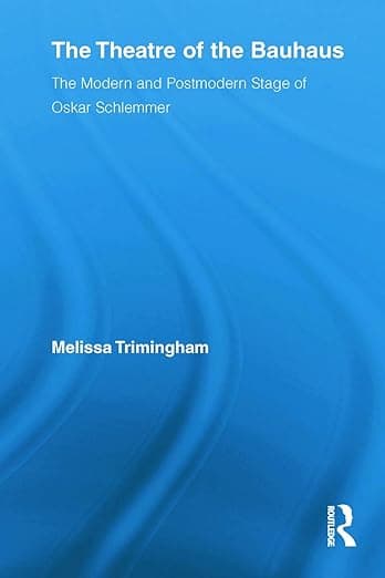 The Theatre of the Bauhaus (Routledge Advances in Theatre & Performance Studies) - Melissa Trimingham