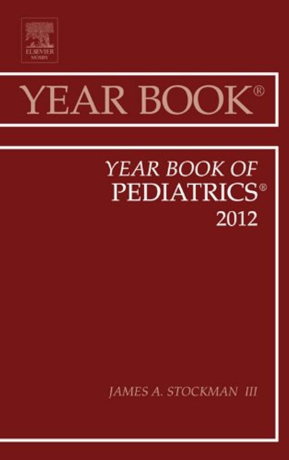 Year Book of Pediatrics 2012 - James A. Stockman III