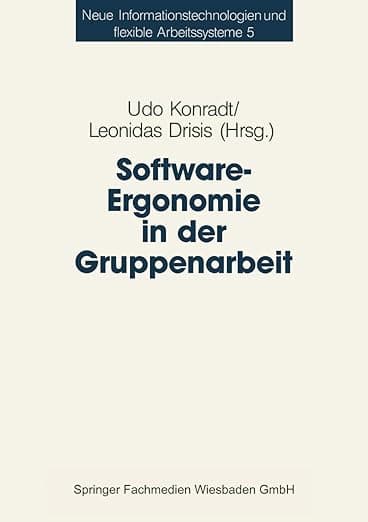Software-Ergonomie in der Gruppenarbeit (Neue Informationstechnologien Und Flexible Arbeitssysteme) (German Edition) - VS Verlag für Sozialwissenschaften