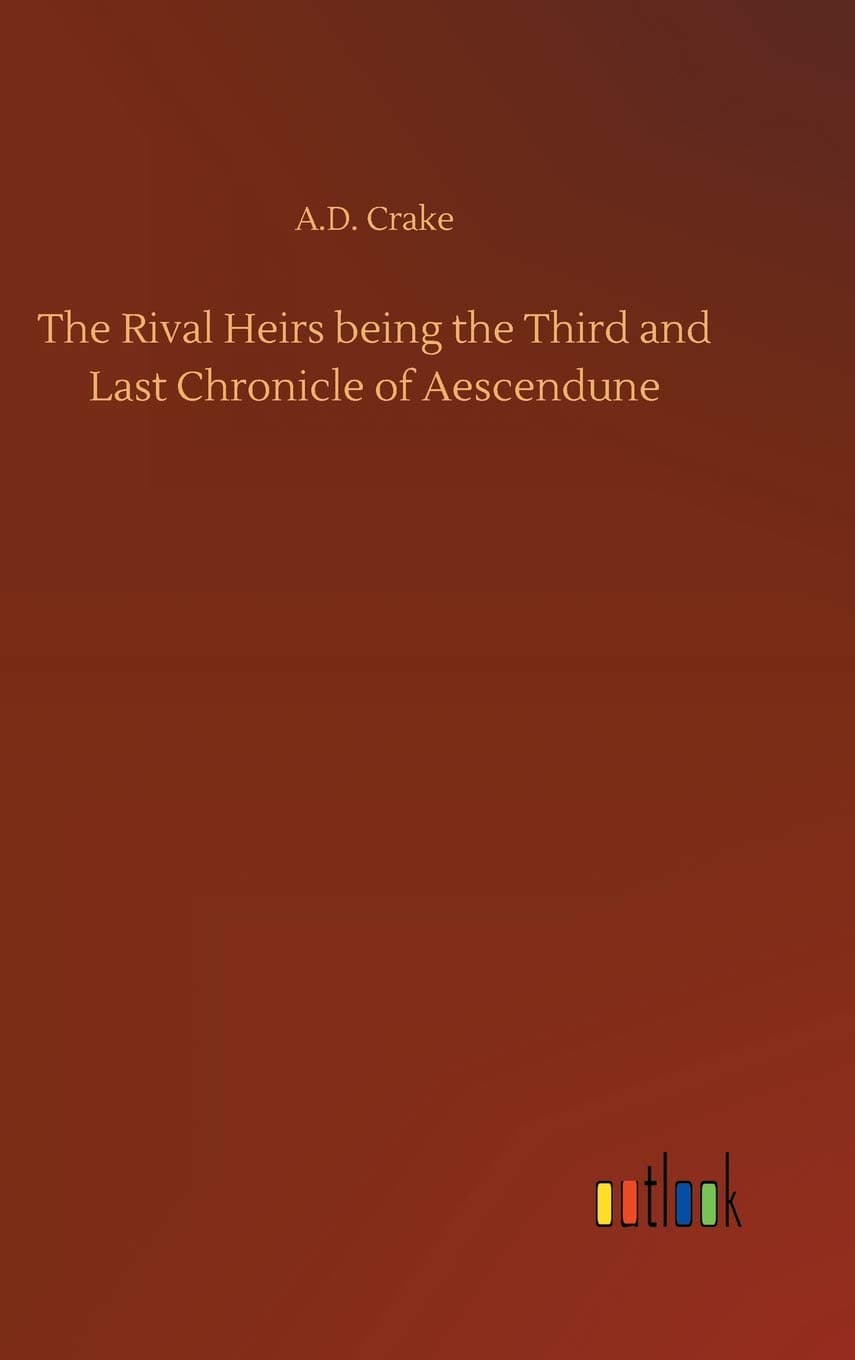 The Rival Heirs being the Third and Last Chronicle of Aescendune - Outlook Verlag