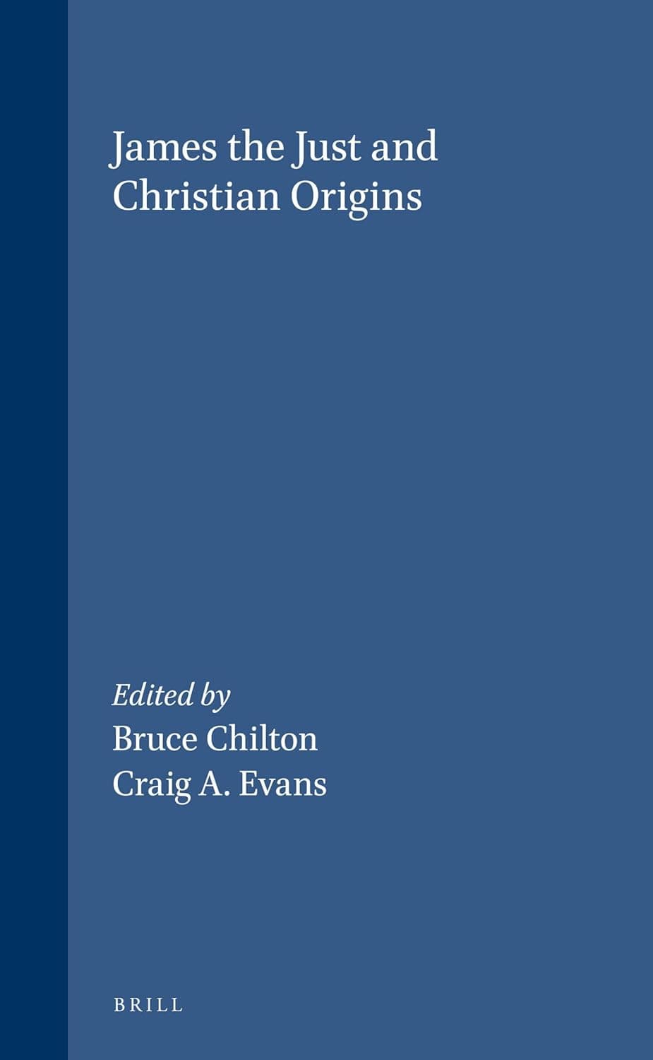 James the Just and Christian Origins (Novum Testamentum, Supplements, 98) - Bruce D. Chilton
