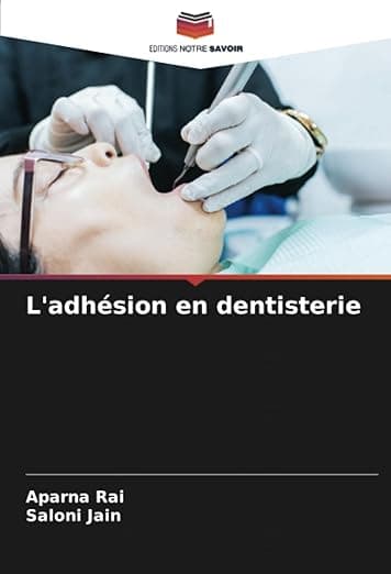 L'adhésion en dentisterie (French Edition) - Editions Notre Savoir