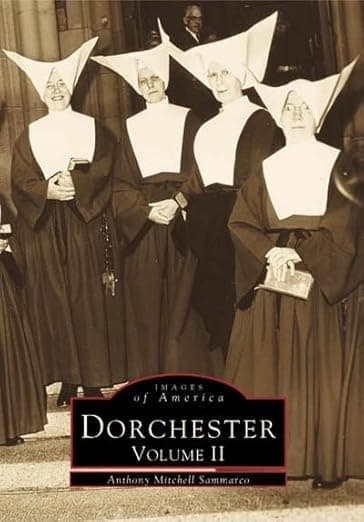 Dorchester, Vol. 2 (Images of America: Massachusetts) - Anthony  Mitchell  Sammarco