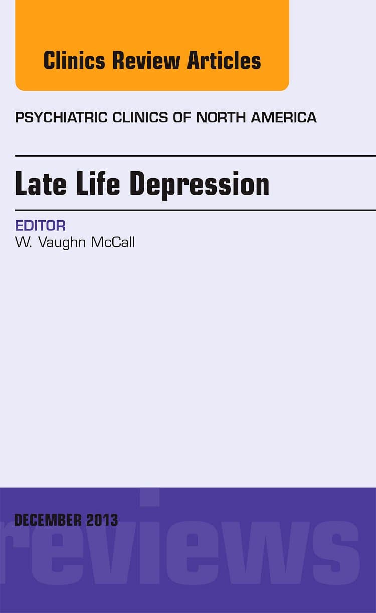 Late Life Depression, An Issue of Psychiatric Clinics (Volume 36-4) (The Clinics: Internal Medicine, Volume 36-4)