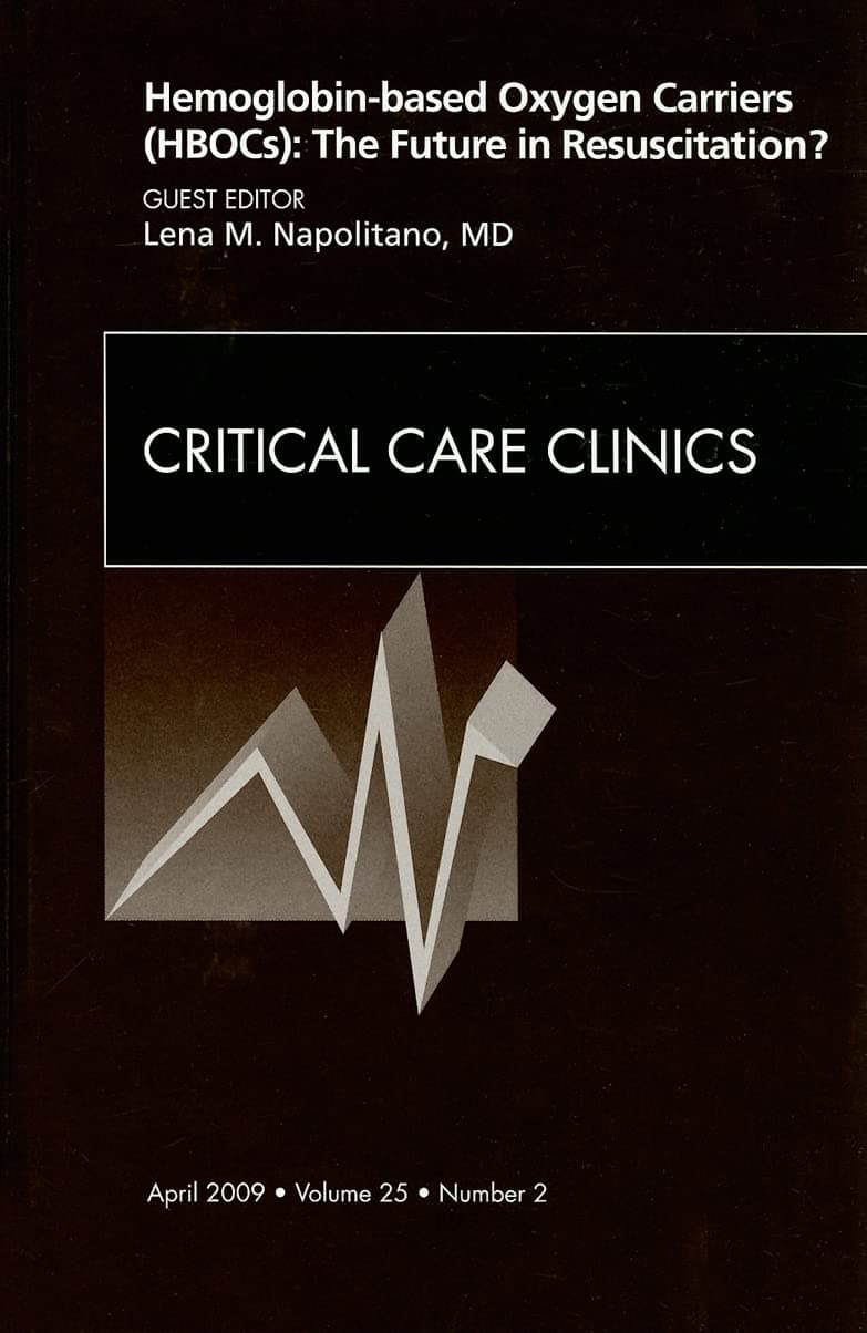 Hemoglobin-based Oxygen Carriers (HBOCs): The Future in Resuscitation? An Issue of Critical Care Clinics (Volume 25-2) (The Clinics: Nursing, Volume 25-2) - Lena M. Napolitano MD