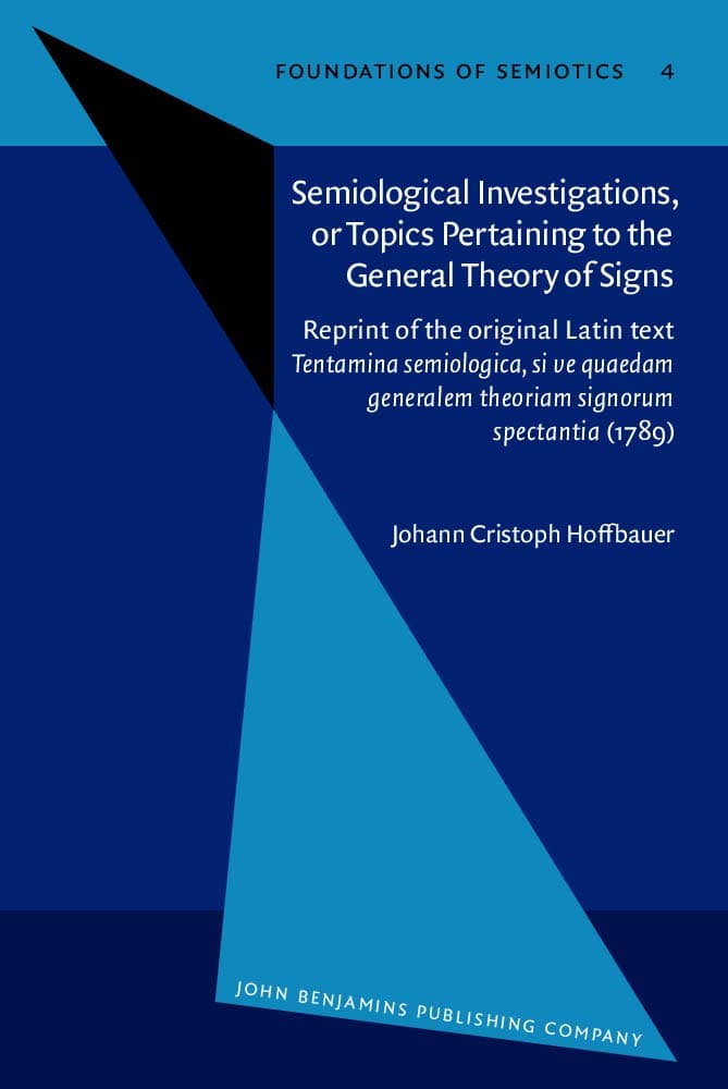 Semiological Investigations, or Topics Pertaining to the General Theory of Signs (Foundations of Semiotics) - John Benjamins Publishing Company
