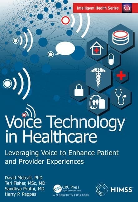 Voice Technology in Healthcare: Leveraging Voice to Enhance Patient and Provider Experiences (HIMSS Book Series) - David Fisher
