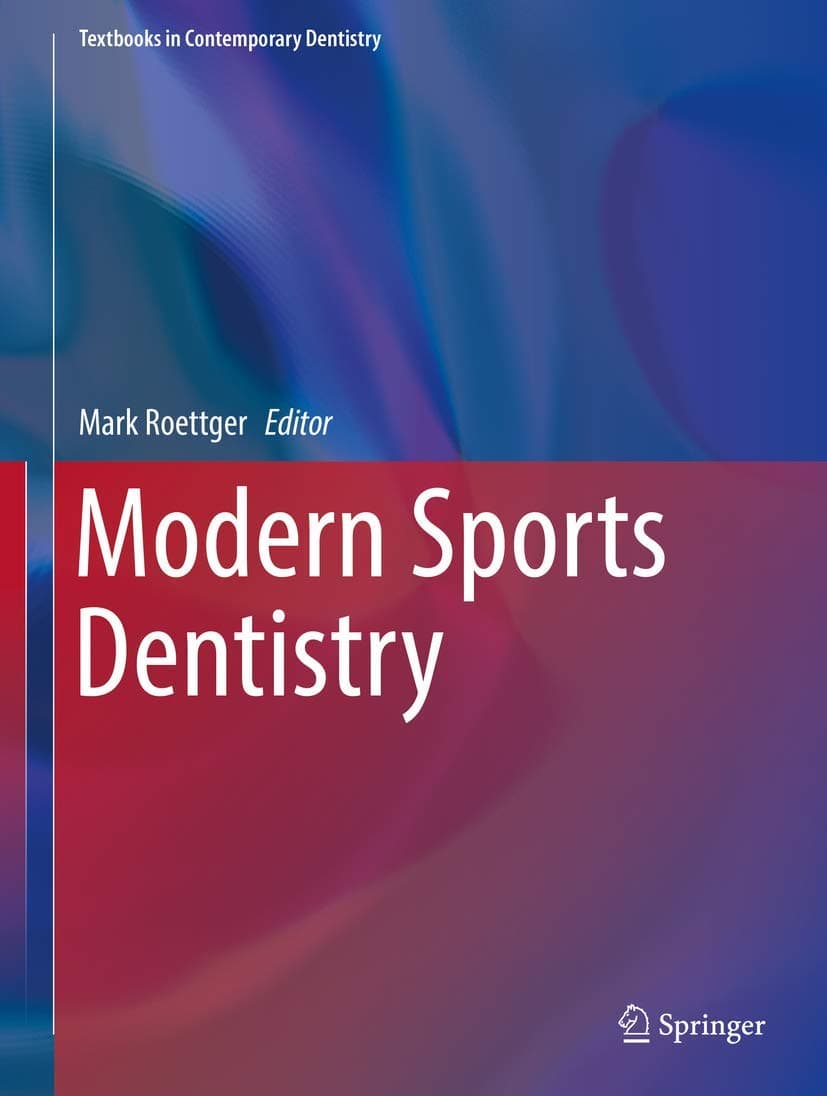 Modern Sports Dentistry (Textbooks in Contemporary Dentistry) - Mark Roettger