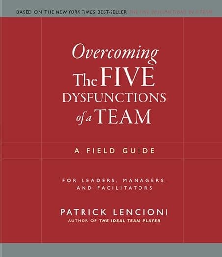 Overcoming the five dysfunctions of a team